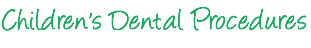 Children's Dental Procedures